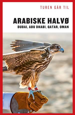 Turen Går Til Arabiske Halvø   Dubai, Abu Dhabi, Qatar, Oman   fra Louise Alkjær